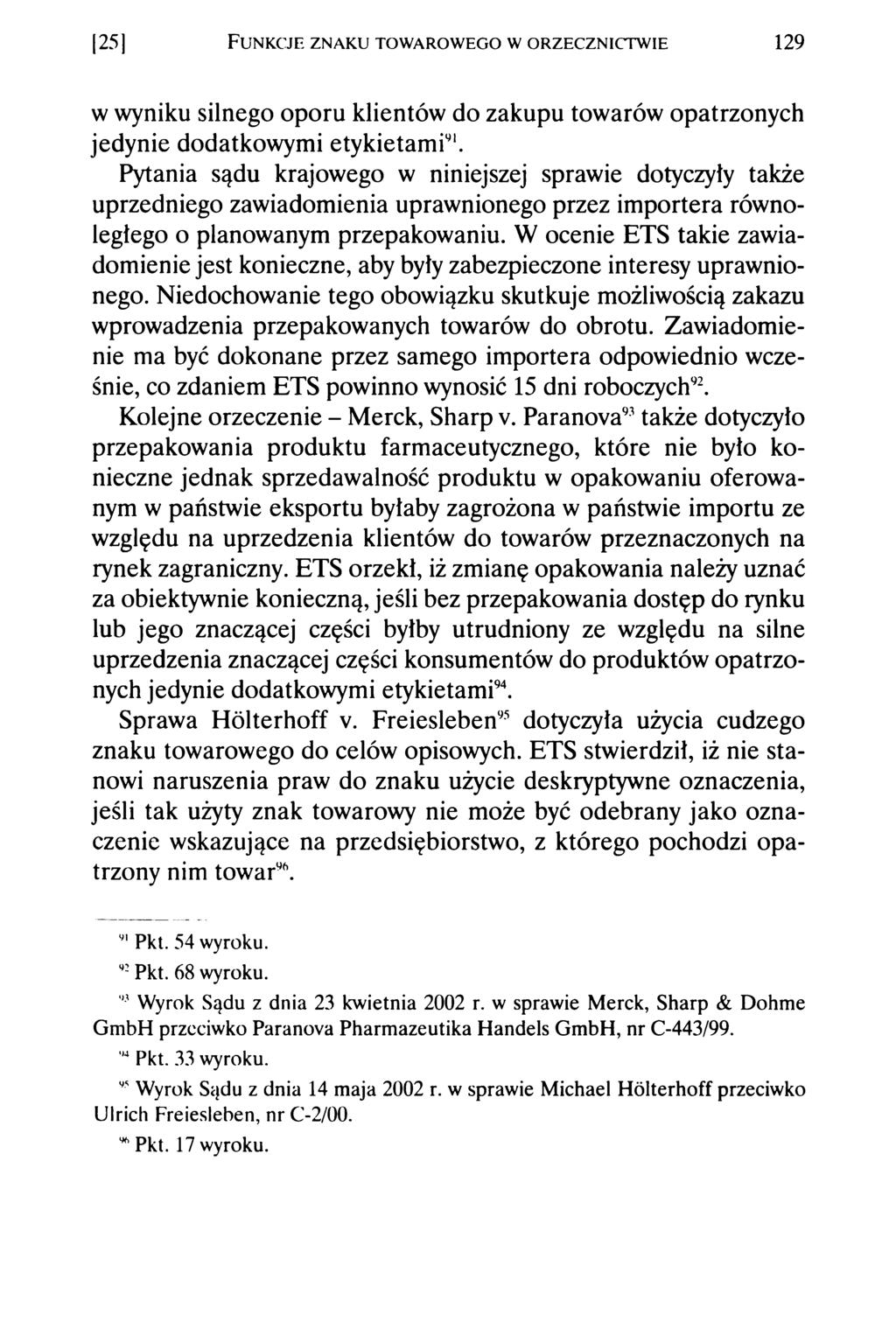 125] F unkcje zn ak u tow arow eg o w orzecznictw ie 129 w wyniku silnego oporu klientów do zakupu towarów opatrzonych jedynie dodatkowymi etykietami1'1.