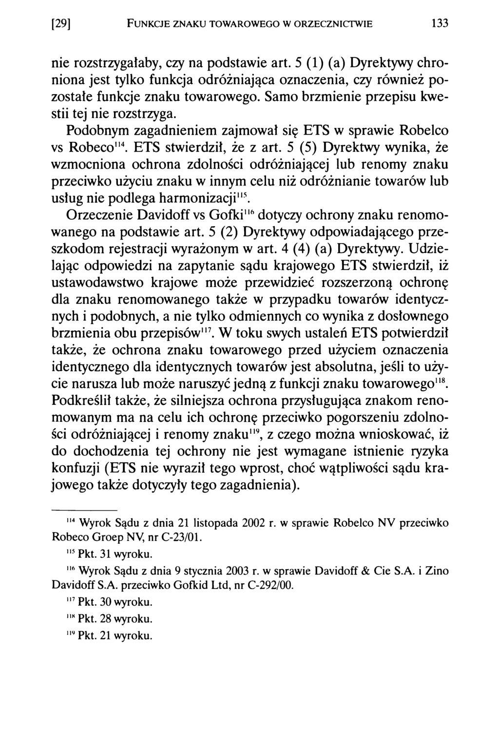 [29] F u n k c je z n a k u t o w a r o w e g o w o r z e c z n ic t w ie 133 nie rozstrzygałaby, czy na podstawie art.
