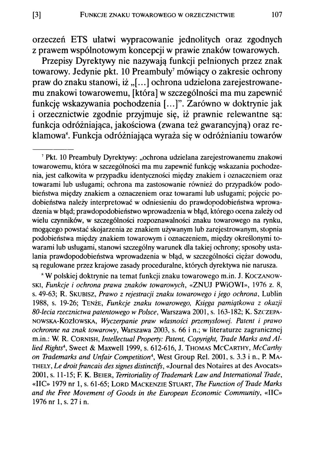 [3] F u n k c je z n a k u t o w a r o w e g o w o r z e c z n ic t w ie 107 orzeczeń ETS ułatwi wypracowanie jednolitych oraz zgodnych z prawem wspólnotowym koncepcji w prawie znaków towarowych.