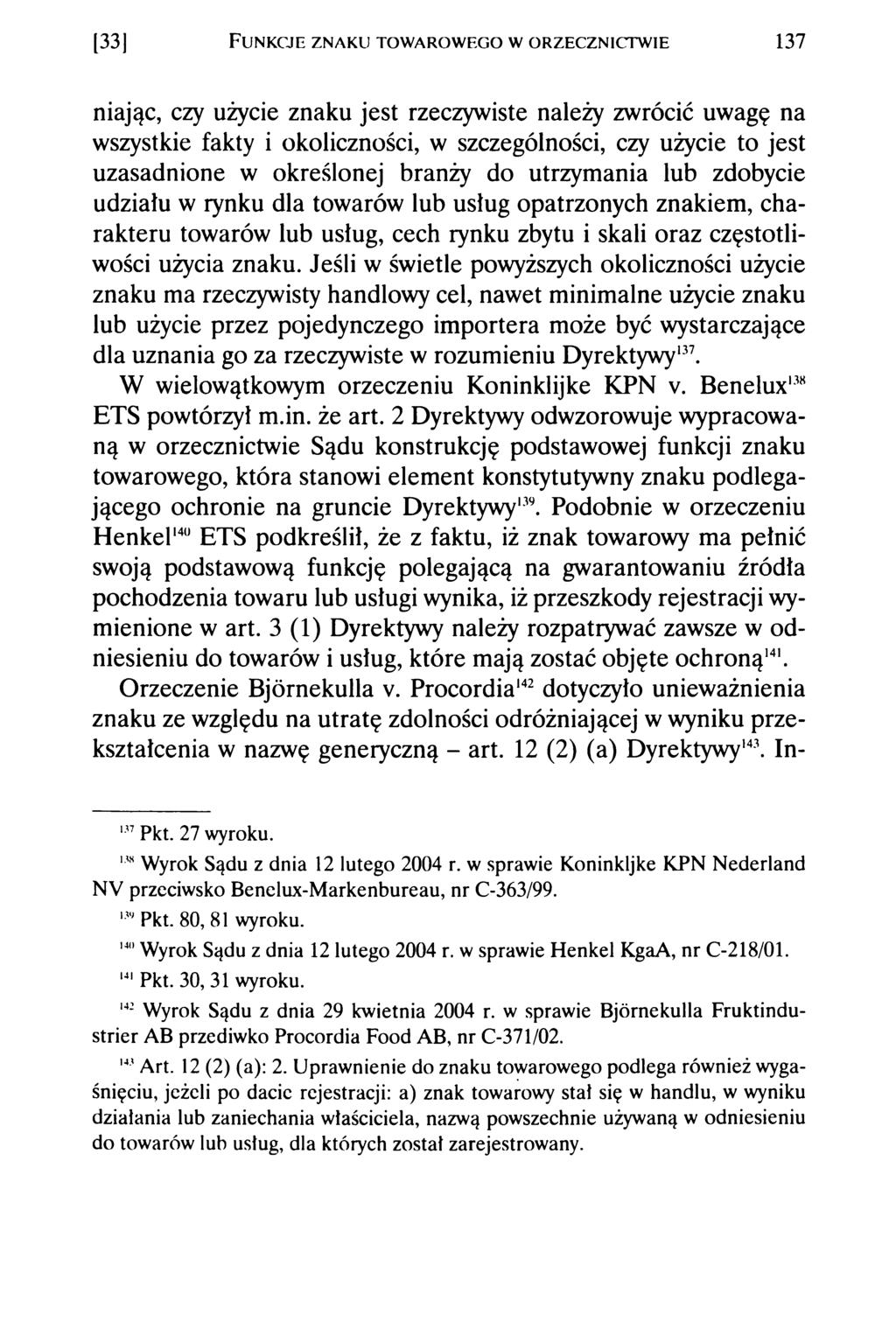 [33] F u n k c je z n a k u t o w a r o w e g o w o r z e c z n i c t w i e 137 niając, czy użycie znaku jest rzeczywiste należy zwrócić uwagę na wszystkie fakty i okoliczności, w szczególności, czy