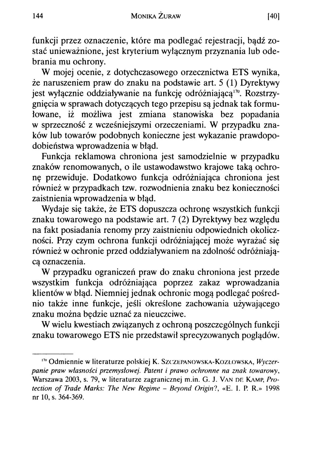 144 M o n ik a Ż u r a w [40] funkcji przez oznaczenie, które ma podlegać rejestracji, bądź zostać unieważnione, jest kryterium wyłącznym przyznania lub odebrania mu ochrony.