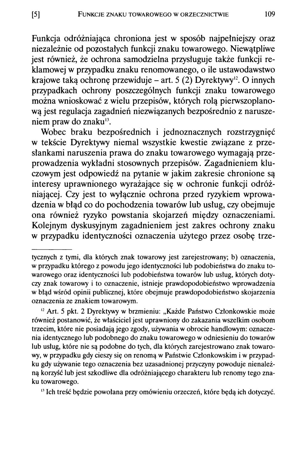 [5] F unkcje z n ak u tow arow ego w orzecznictw ie 109 Funkcja odróżniająca chroniona jest w sposób najpełniejszy oraz niezależnie od pozostałych funkcji znaku towarowego.