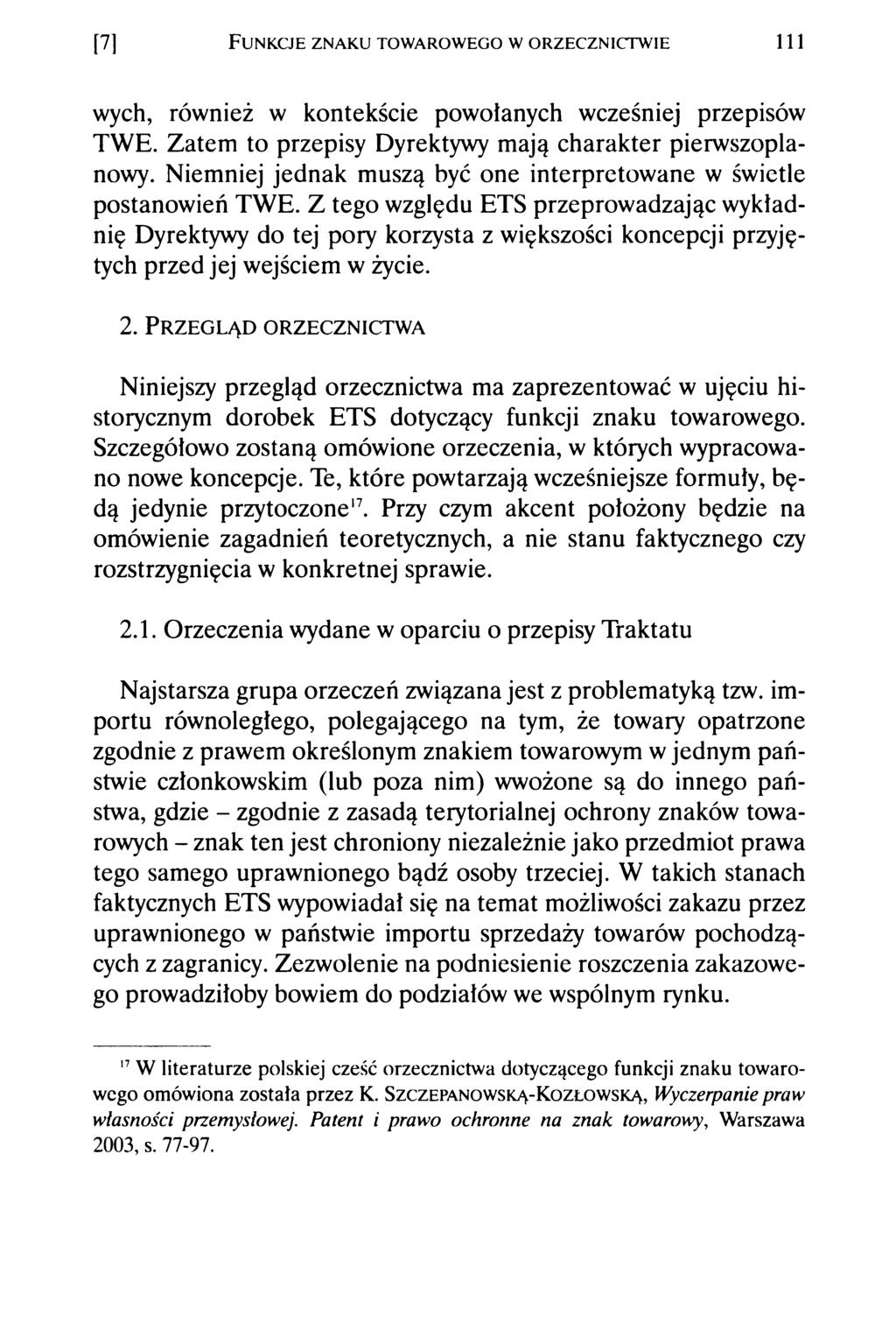 [7] F unkcje zn ak u tow arow ego w orzecznictw ie 111 wych, również w kontekście powołanych wcześniej przepisów TWE. Zatem to przepisy Dyrektywy mają charakter pierwszoplanowy.