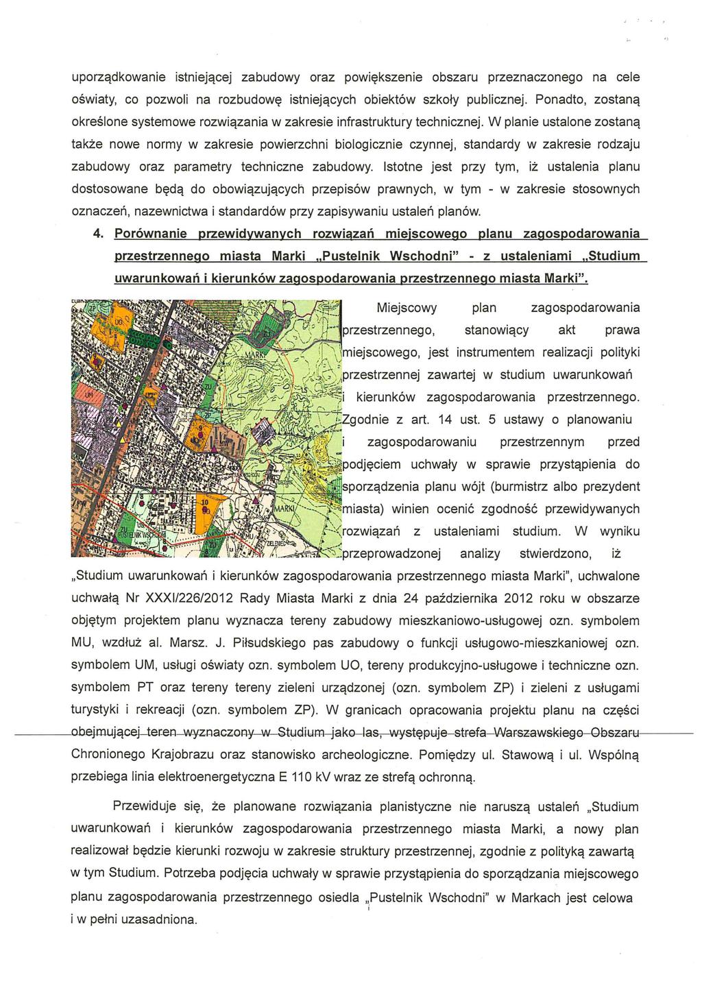 uporzqdkowanie istniejqcej zabudowy oraz powi~kszenie oswiaty, co pozwoli na rozbudow~ obszaru przeznaczonego na cele istniejqcych obiekt6w szkofy publicznej.