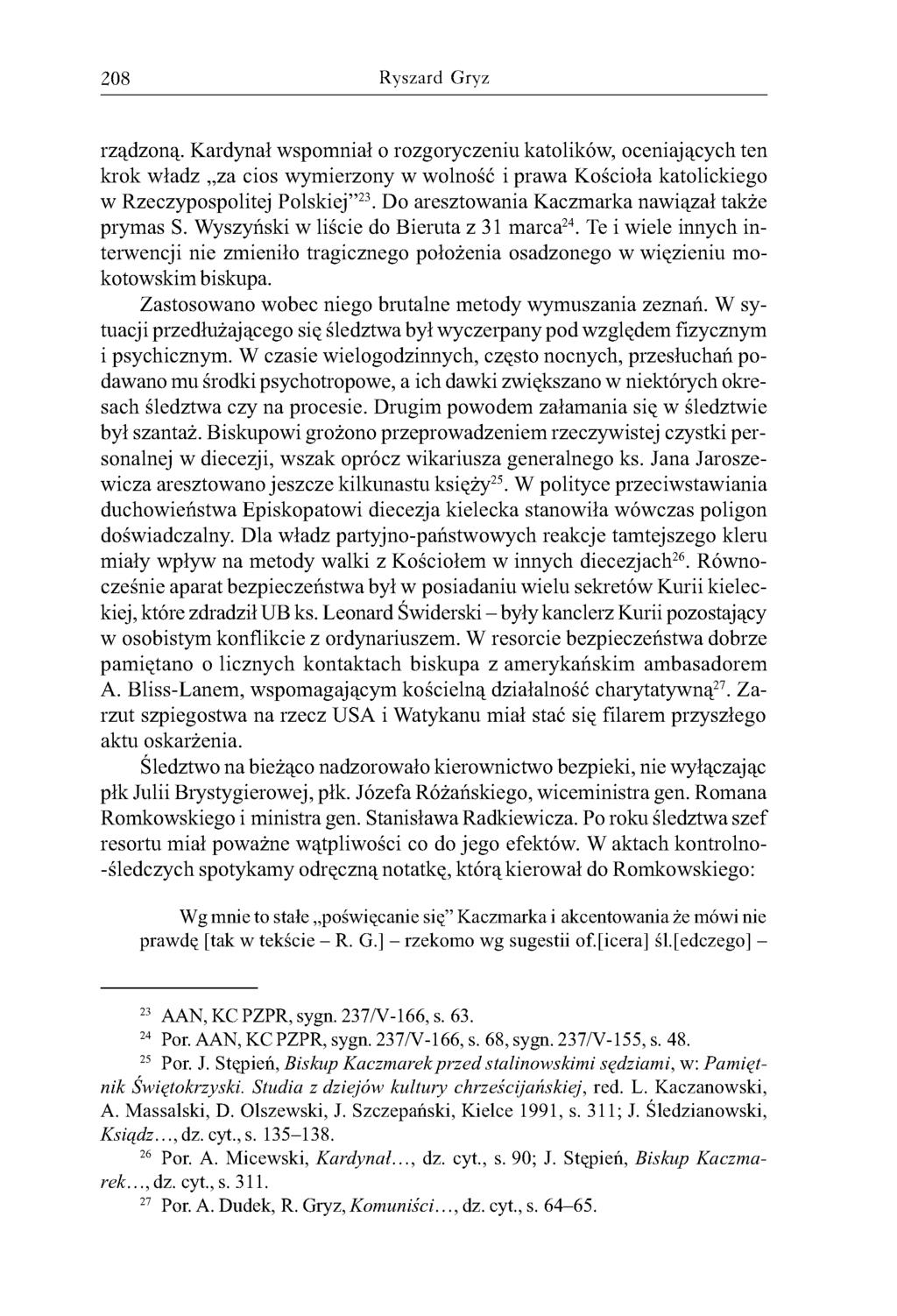 208 Ryszard Gryz rządzoną. Kardynał wspomniał o rozgoryczeniu katolików, oceniających ten krok władz za cios wymierzony w wolność i prawa Kościoła katolickiego w Rzeczypospolitej Polskiej 23.