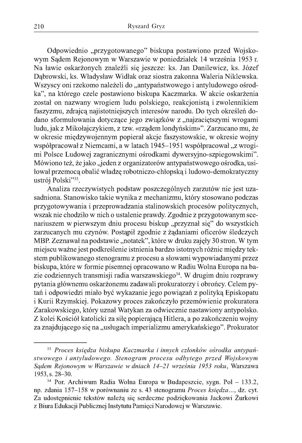 210 Ryszard Gryz Odpowiednio przygotowanego biskupa postawiono przed W ojskowym Sądem Rejonowym w Warszawie w poniedziałek 14 września 1953 r. Na ławie oskarżonych znaleźli się jeszcze: ks.