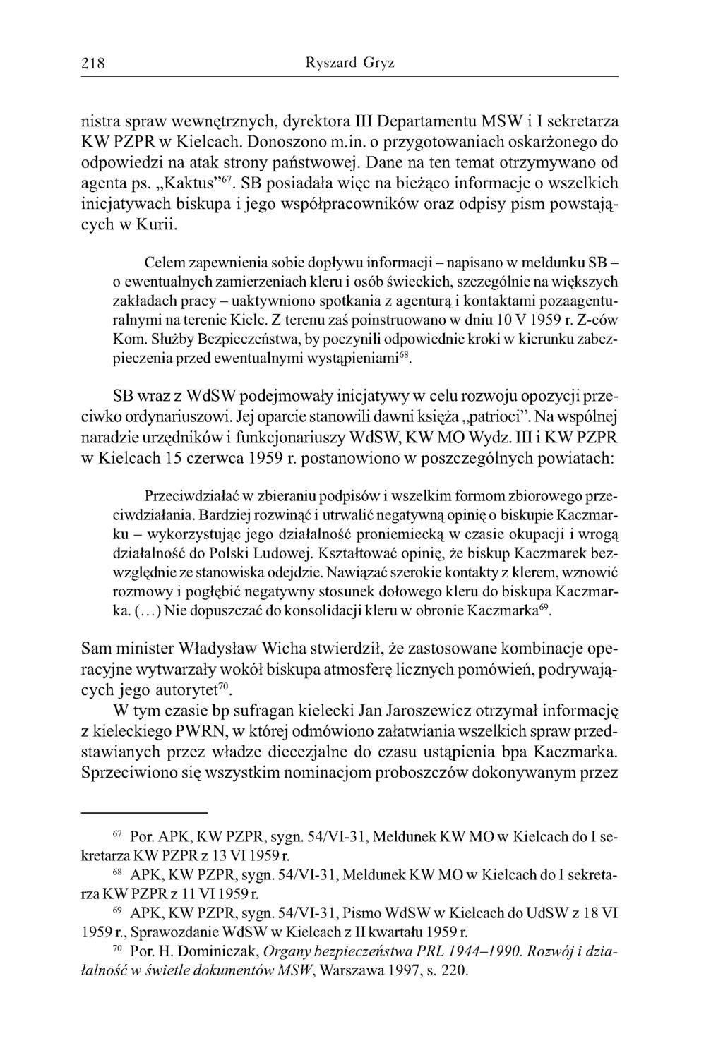 218 Ryszard Gryz nistra spraw wewnętrznych, dyrektora III Departamentu MSW i I sekretarza KW PZPR w Kielcach. Donoszono m.in. o przygotowaniach oskarżonego do odpowiedzi na atak strony państwowej.