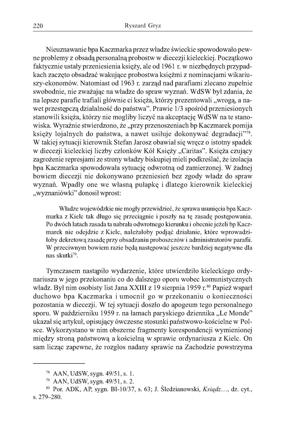 220 Ryszard Gryz Nieuznawanie bpa Kaczmarka przez władze świeckie spowodowało pewne problemy z obsadą personalną probostw w diecezji kieleckiej.