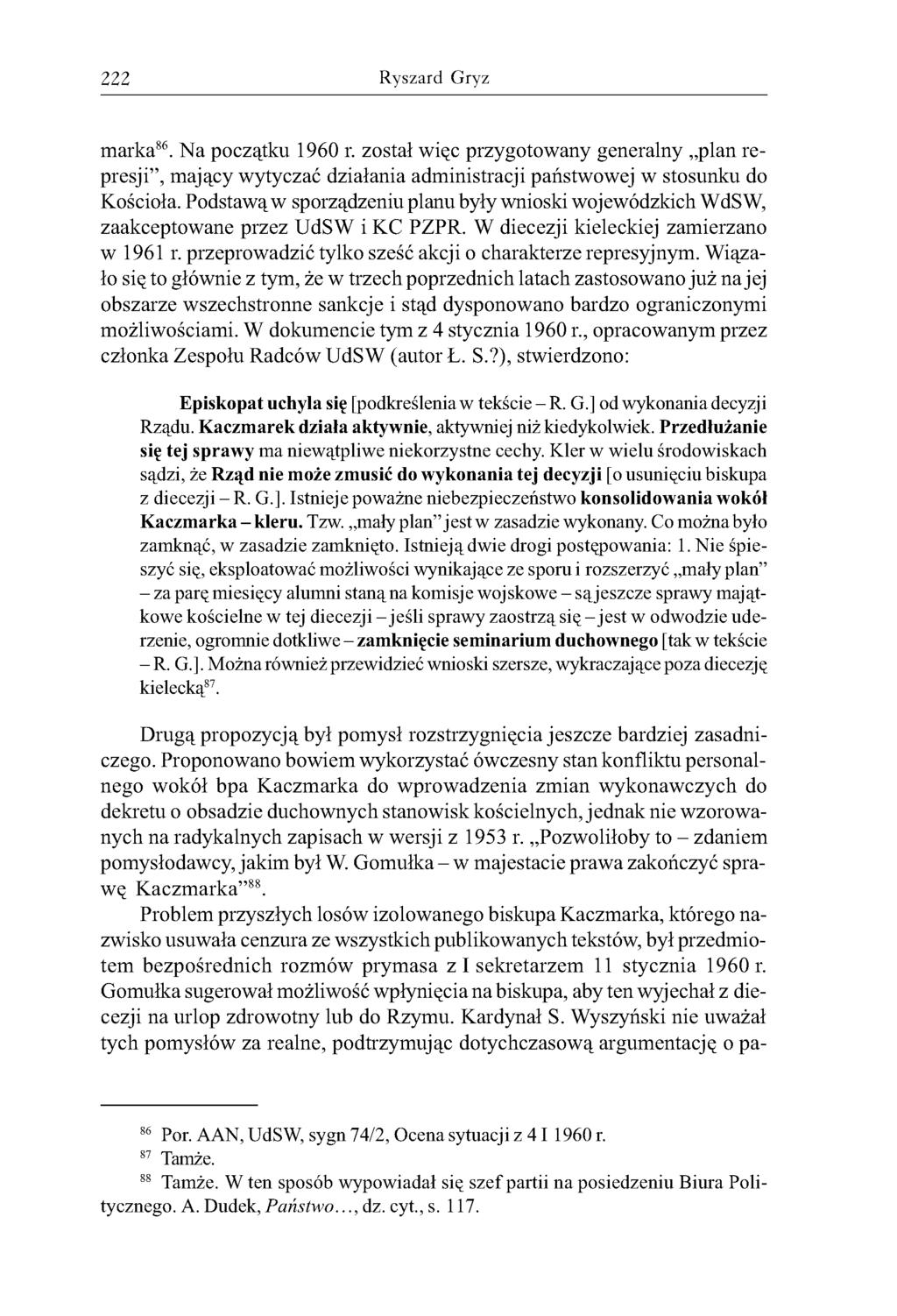 222 Ryszard Gryz m arka86. Na początku 1960 r. został więc przygotowany generalny plan represji, mający wytyczać działania administracji państwowej w stosunku do Kościoła.
