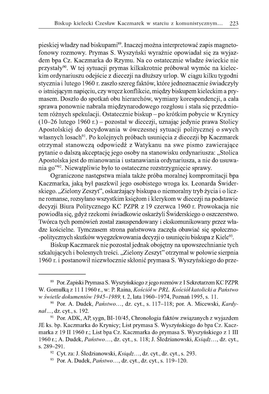 Biskup kielecki Czesław Kaczmarek w starciu z kom unistyczny m. 223 pieskiej władzy nad biskupami89. Inaczej można interpretować zapis magnetofonowy rozmowy. Prymas S.