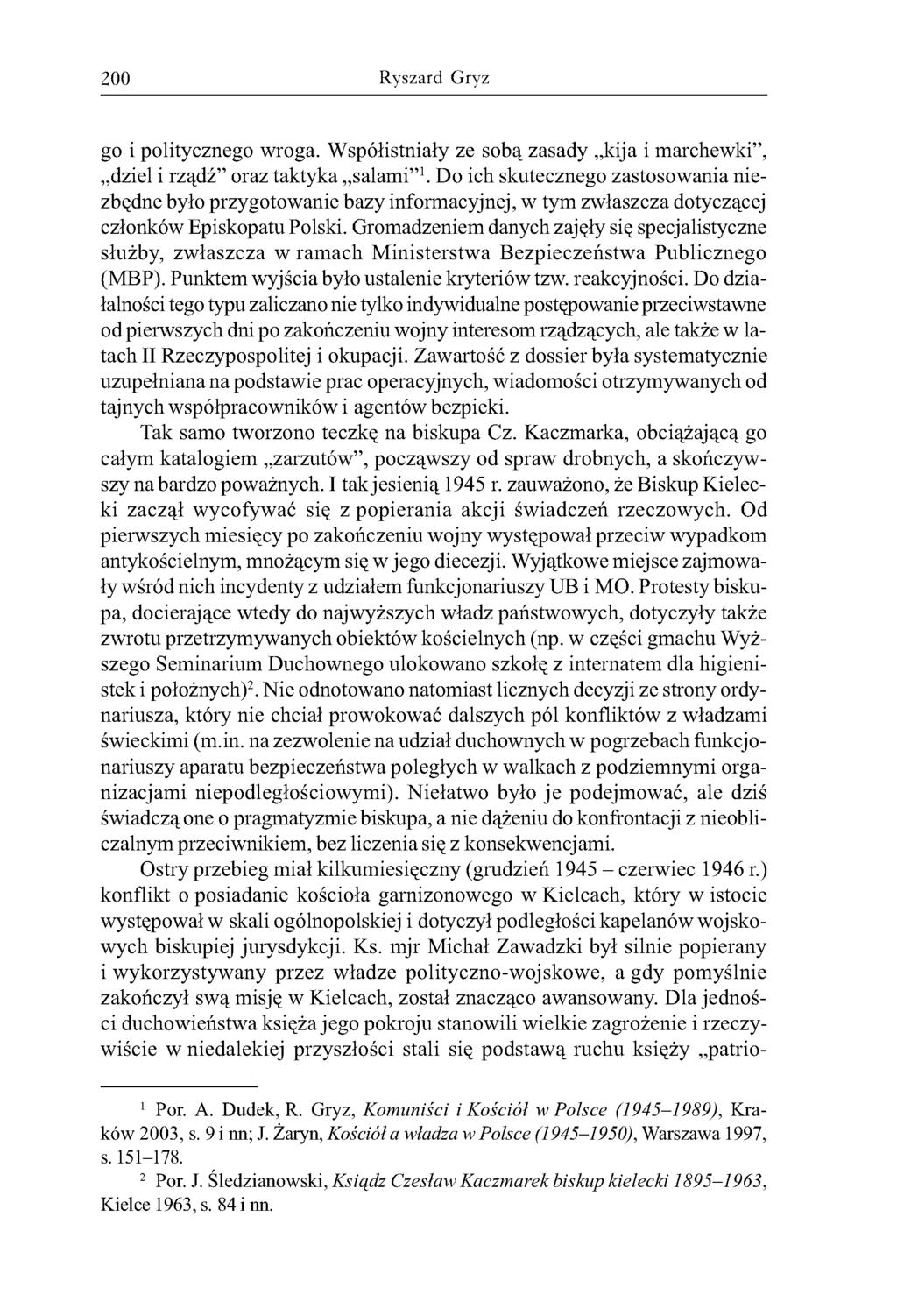 200 Ryszard Gryz go i politycznego wroga. Współistniały ze sobą zasady kija i marchewki, dziel i rządź oraz taktyka salami 1.