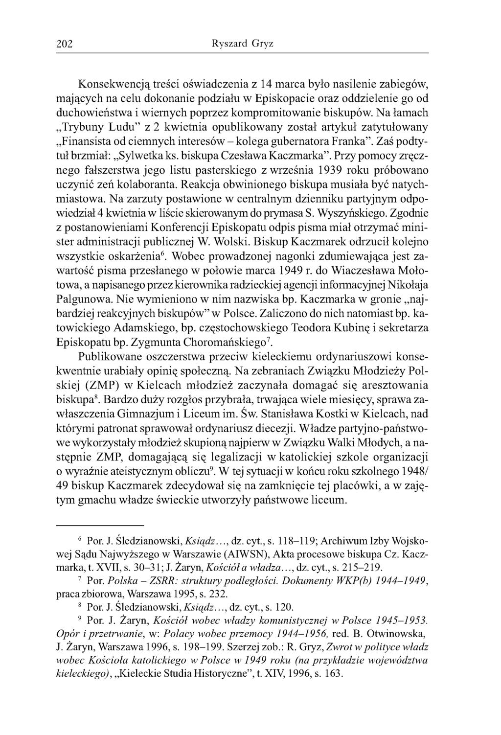 202 Ryszard Gryz Konsekwencją treści oświadczenia z 14 marca było nasilenie zabiegów, mających na celu dokonanie podziału w Episkopacie oraz oddzielenie go od duchowieństwa i wiernych poprzez