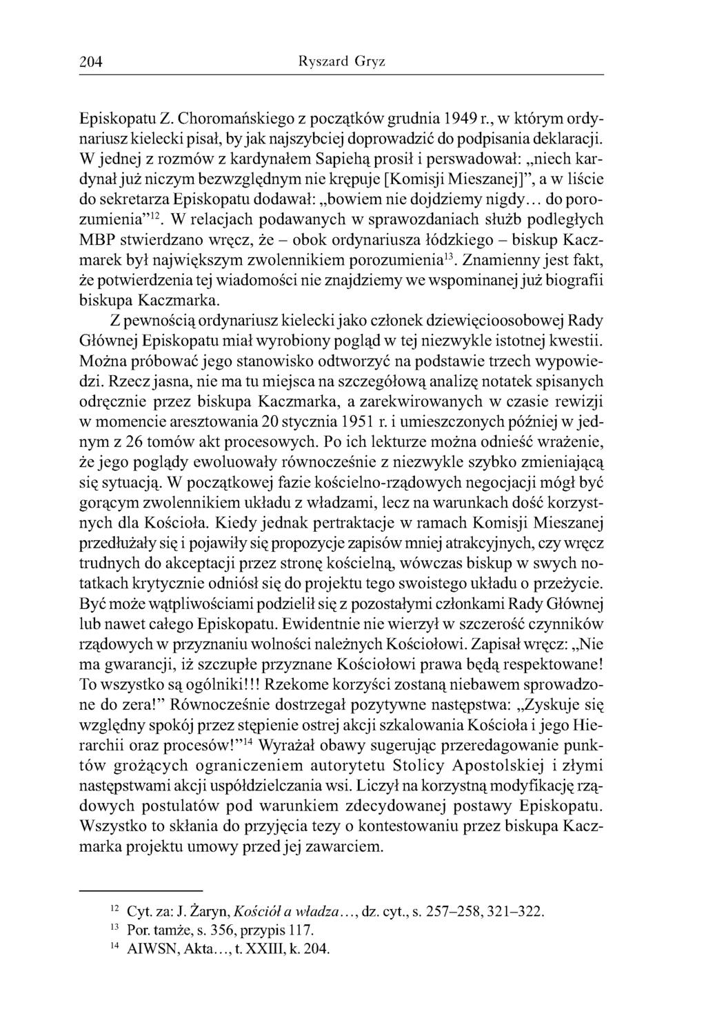 204 Ryszard Gryz Episkopatu Z. Choromańskiego z początków grudnia 1949 r., w którym ordynariusz kielecki pisał, by jak najszybciej doprowadzić do podpisania deklaracji.