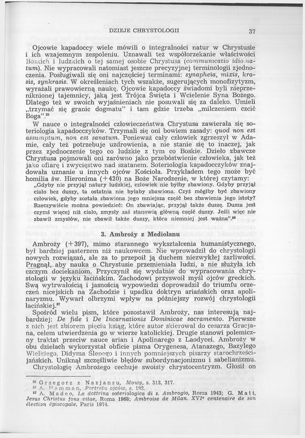 DZIEJE CHRYSTOLOGII 37 Ojcowie kapadoccy wiele mówili o integralności natur w Chrystusie i ich wzajemnym zespoleniu.