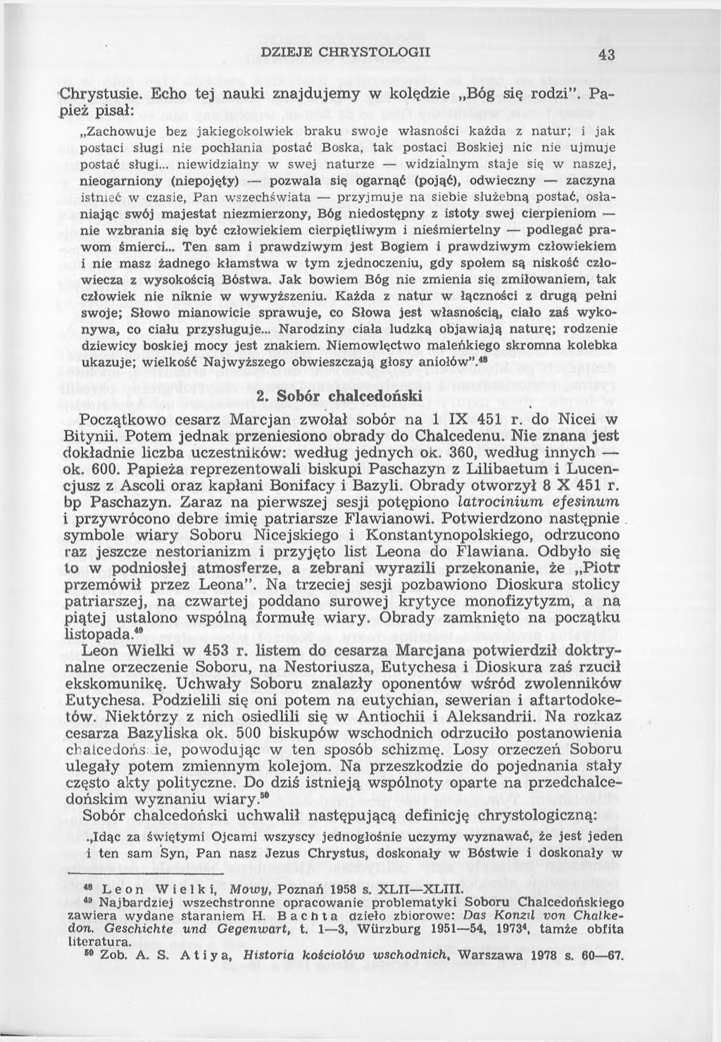 DZIEJE CHRYSTOLOGII 43 Chrystusie. Echo tej nauki znajdujemy w kolędzie Bóg się rodzi.