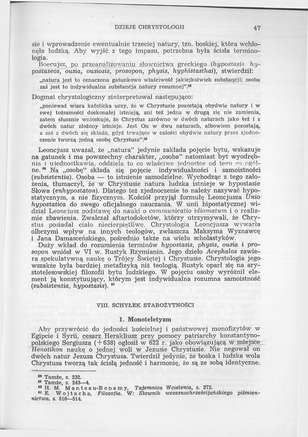 DZIEJE CHRYSTOLOGII 47 sie i wprowadzenie ewentualnie trzeciej natury, tzn. boskiej, która wchłonęła ludzką. A by w yjść z tego impasu, potrzebna była ścisła terminologia.