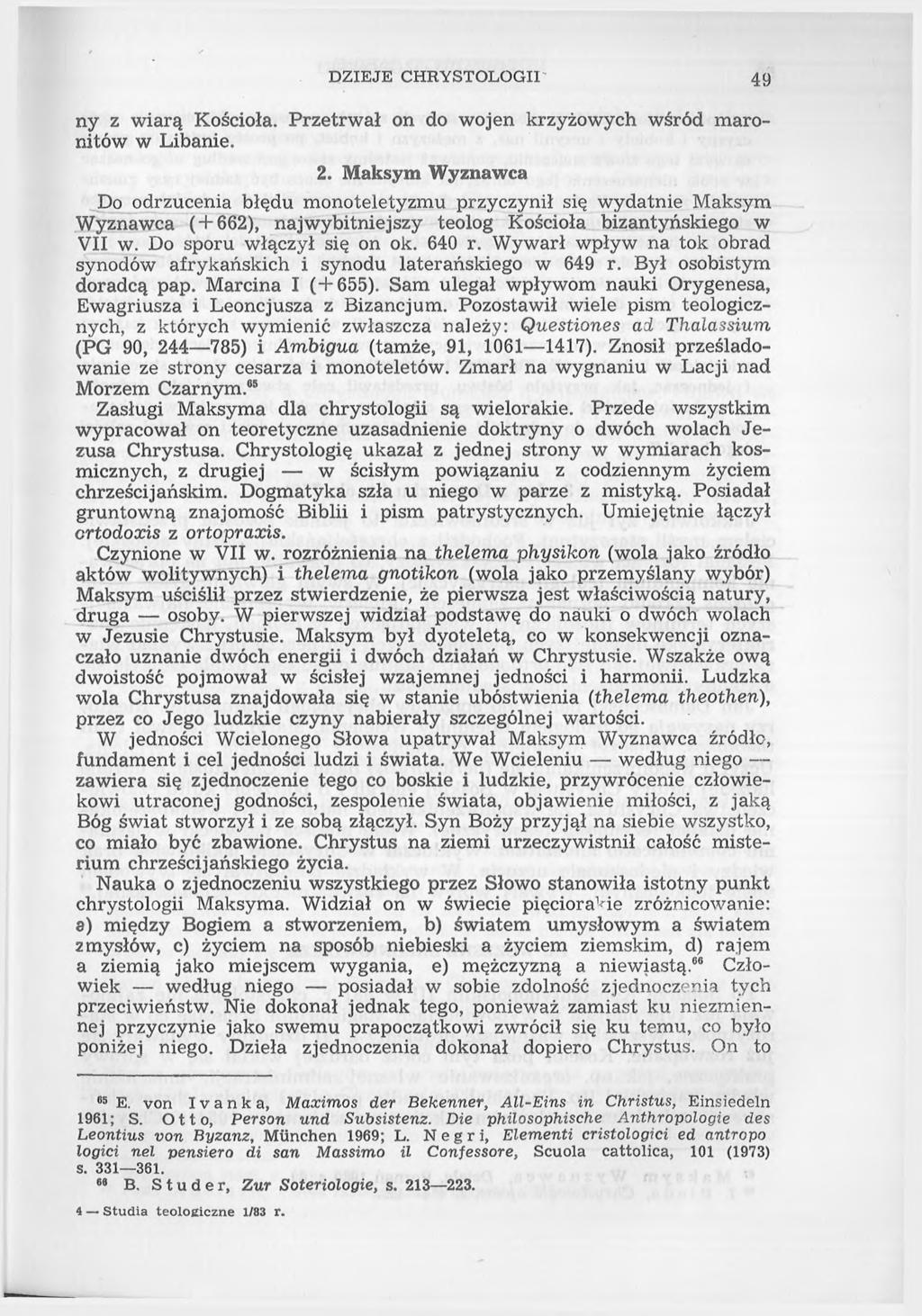 DZIEJE CHRYSTOLOGII' 49 ny z wiarą Kościoła. Przetrwał on do wojen krzyżowych wśród maronitów w Libanie. 2.