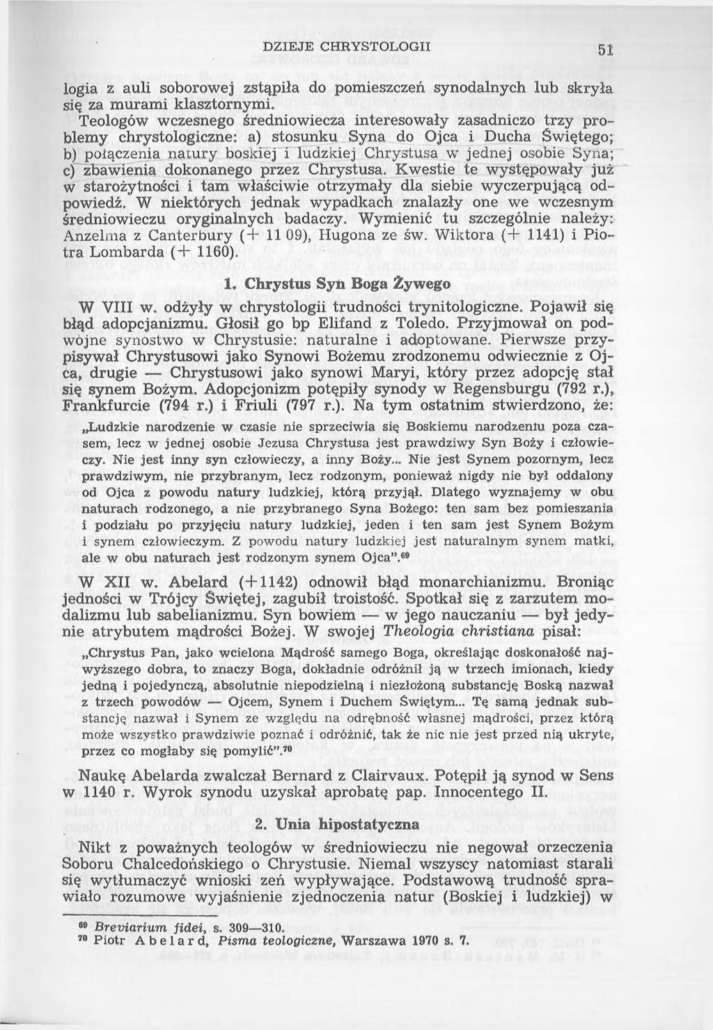 DZIEJE CHRYSTOLOGII 51 logia z auli soborowej zstąpiła do pomieszczeń synodalnych lub skryła się za murami klasztornymi.