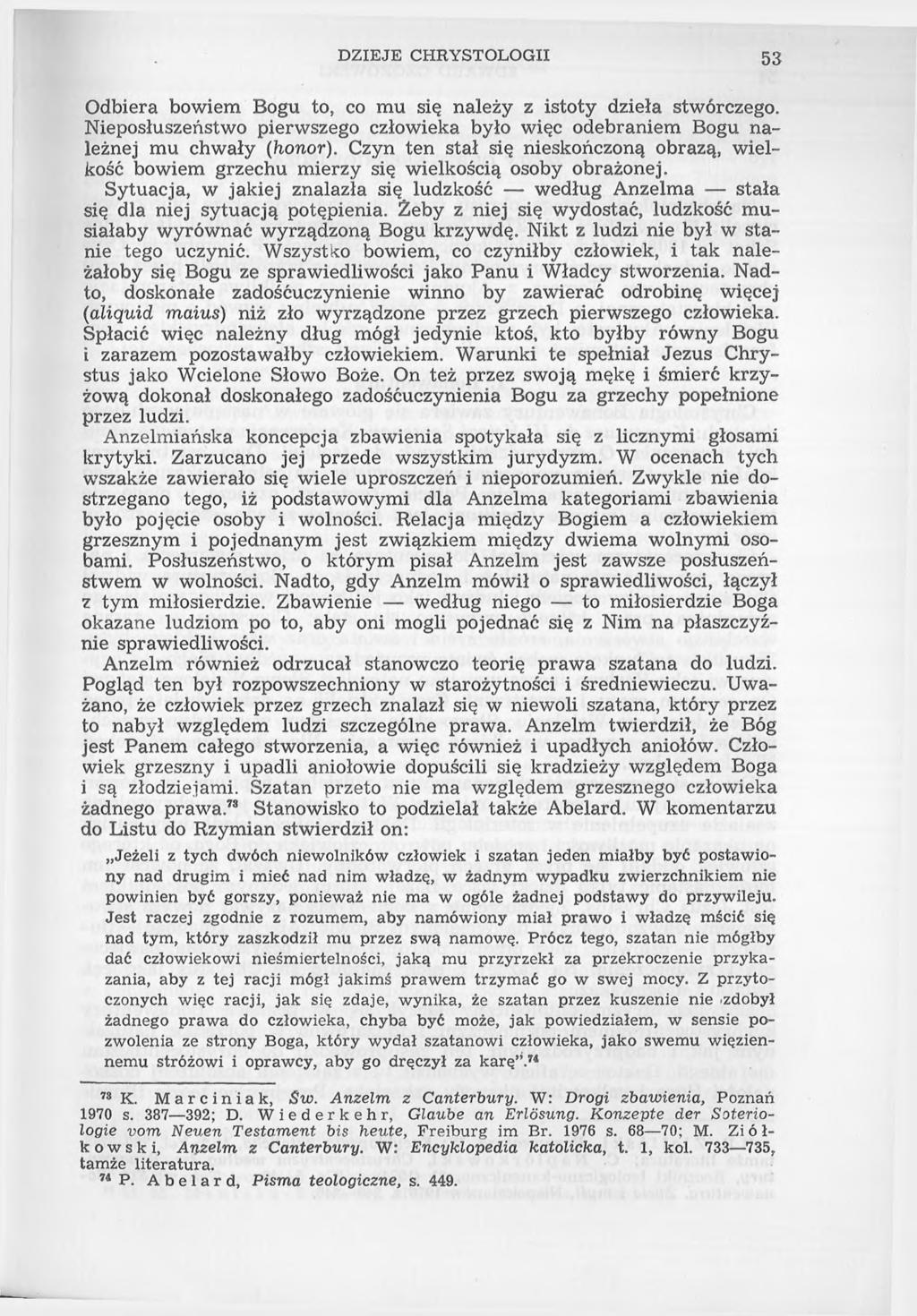 DZIEJE CHRYSTOLOGII 53 Odbiera bowiem Bogu to, co mu się należy z istoty dzieła stwórczego. Nieposłuszeństwo pierwszego człowieka było więc odebraniem Bogu należnej mu chwały (honor).
