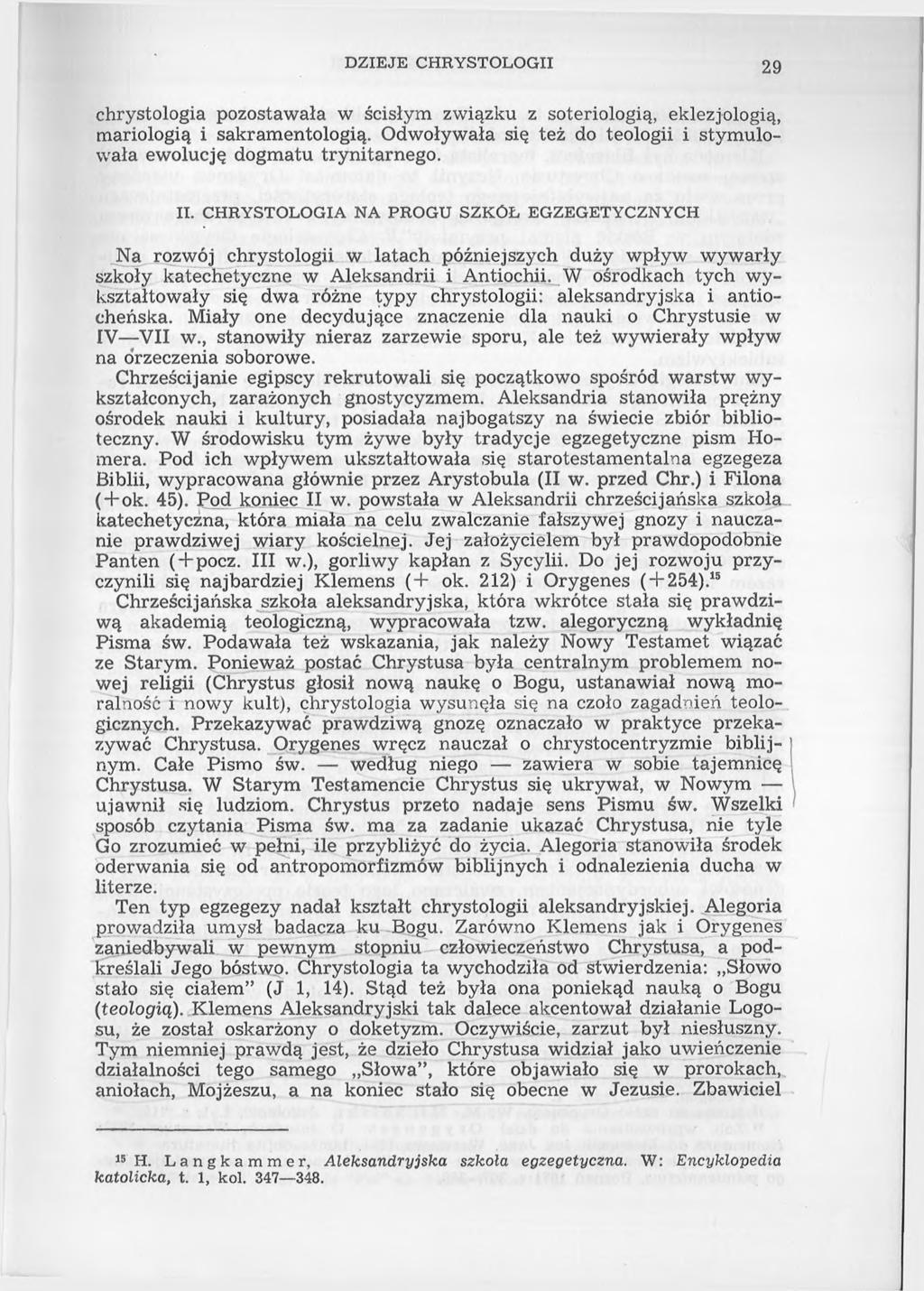 DZIEJE CHRYSTOLOGII 29 chrystologia pozostawała w ścisłym związku z soteriologią, eklezjologią, mariologią i sakramentologią.