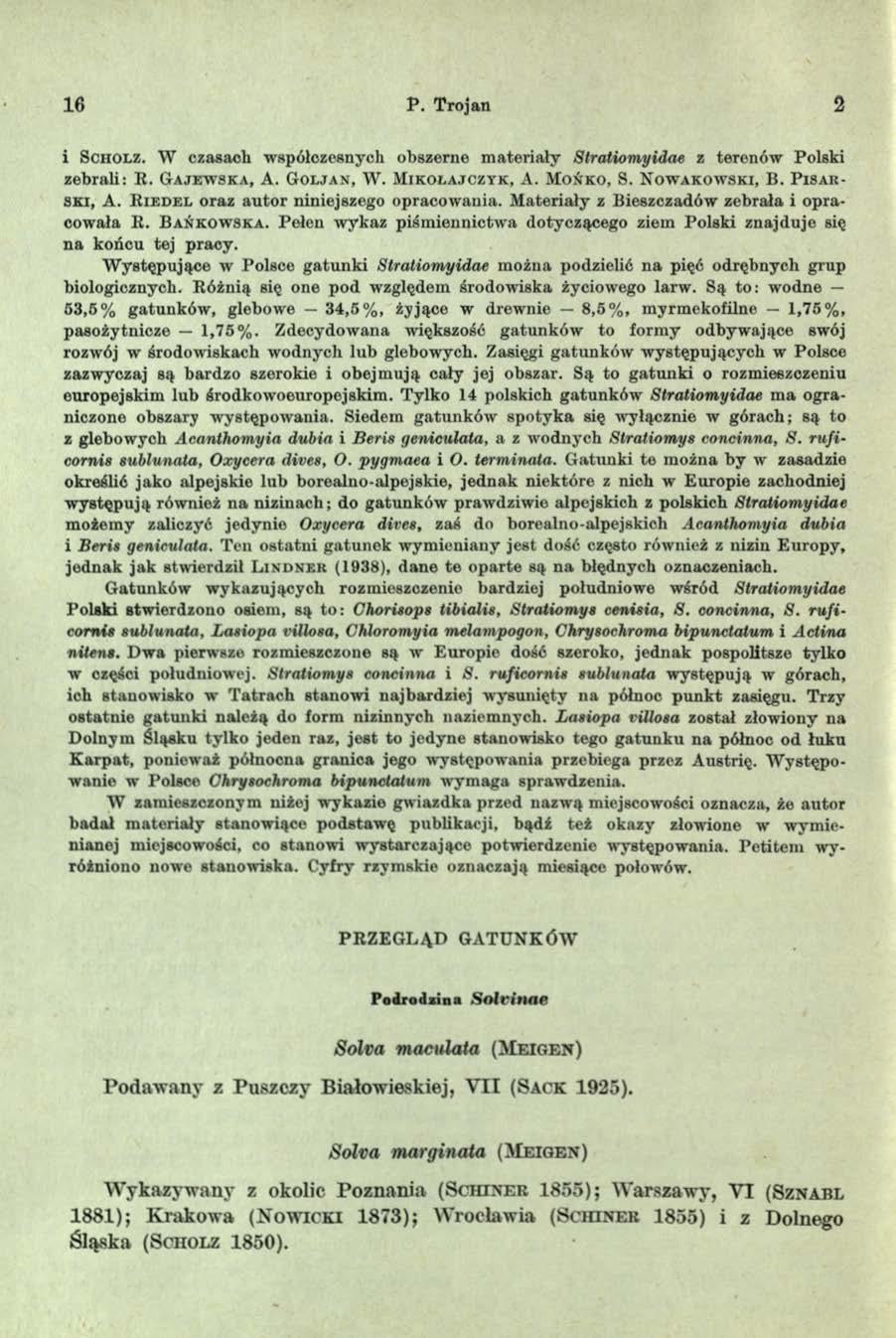 16 P. Trojan 2 i S c h o l z. W czasach współczesnych obszerne m ateriały Stratiomyidae z terenów Polski zebrali: R. G a j e w s k a, A. G o l j a n, W. M ik o ł a j c z y k, A. M o ń k o, 8.