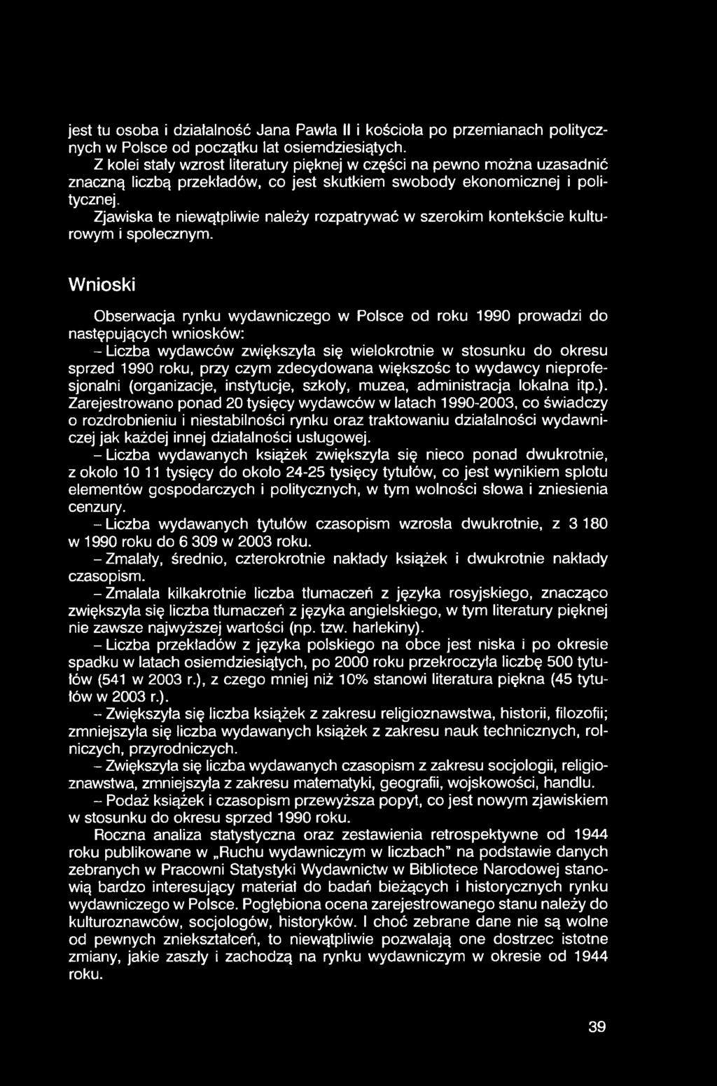 Zjawiska te niewątpliwie należy rozpatrywać w szerokim kontekście kulturowym i społecznym.
