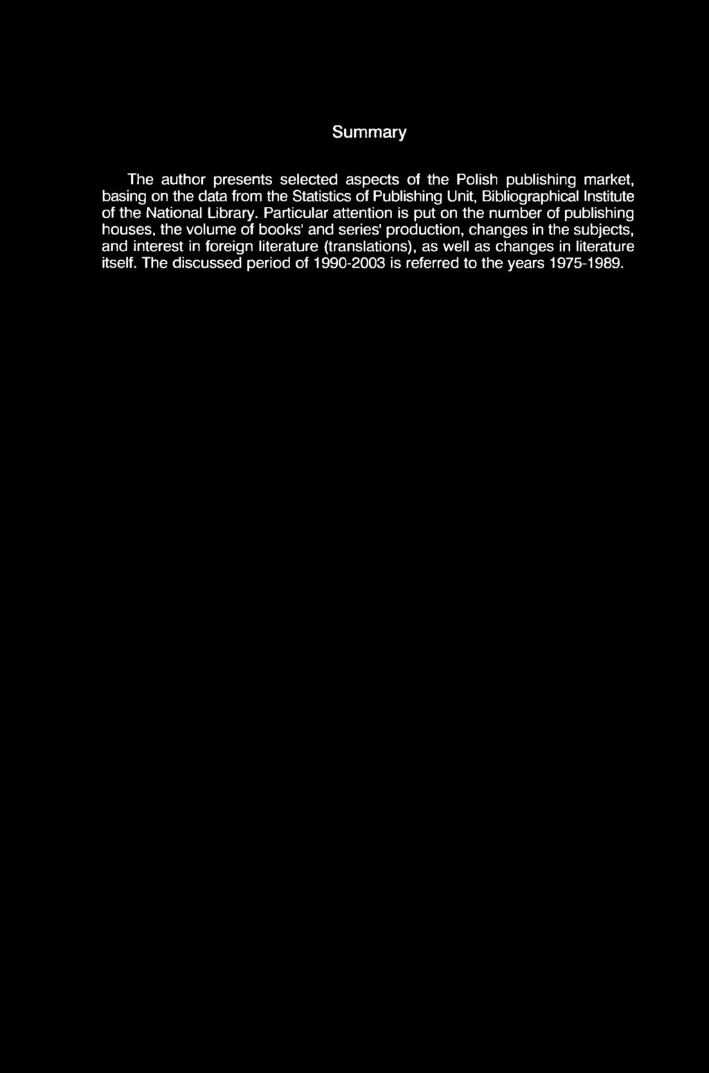 Particular attention is put on the number of publishing houses, the volume of books' and series' production, changes in