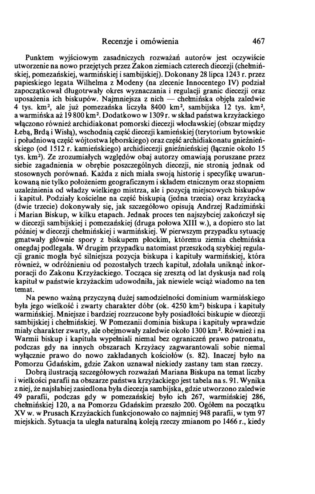 Recenzje i omówienia 467 Punktem wyjściowym zasadniczych rozważań autorów jest oczywiście utworzenie na nowo przejętych przez Zakon ziemiach czterech diecezji (chełmińskiej, pomezańskiej, warmińskiej