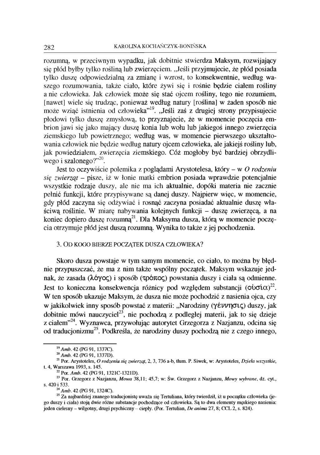 2 8 2 KAROLINA KOCHAŃCZYK-BONIŃSKA rozumną, w przeciwnym wypadku, jak dobitnie stwierdza Maksym, rozwijający się płód byłby tylko rośliną lub zwierzęciem.