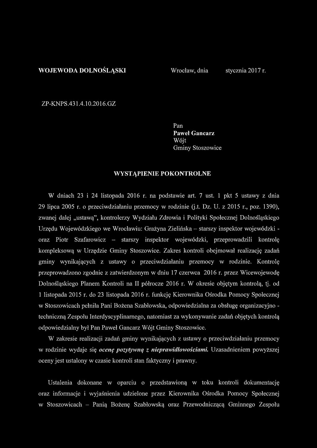 1390), zwanej dalej ustawą, kontrolerzy Wydziału Zdrowia i Polityki Społecznej Dolnośląskiego Urzędu Wojewódzkiego we Wrocławiu: Grażyna Zielińska - starszy inspektor wojewódzki - oraz Piotr