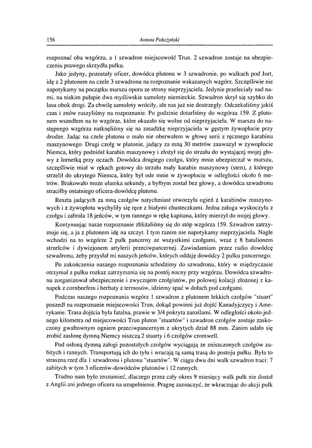156 Antoni Położyński rozpoznać oba wzgórza, a 1 szwadron miejscowość Trun. 2 szwadron zostaje na ubezpieczeniu prawego skrzydła pułku.
