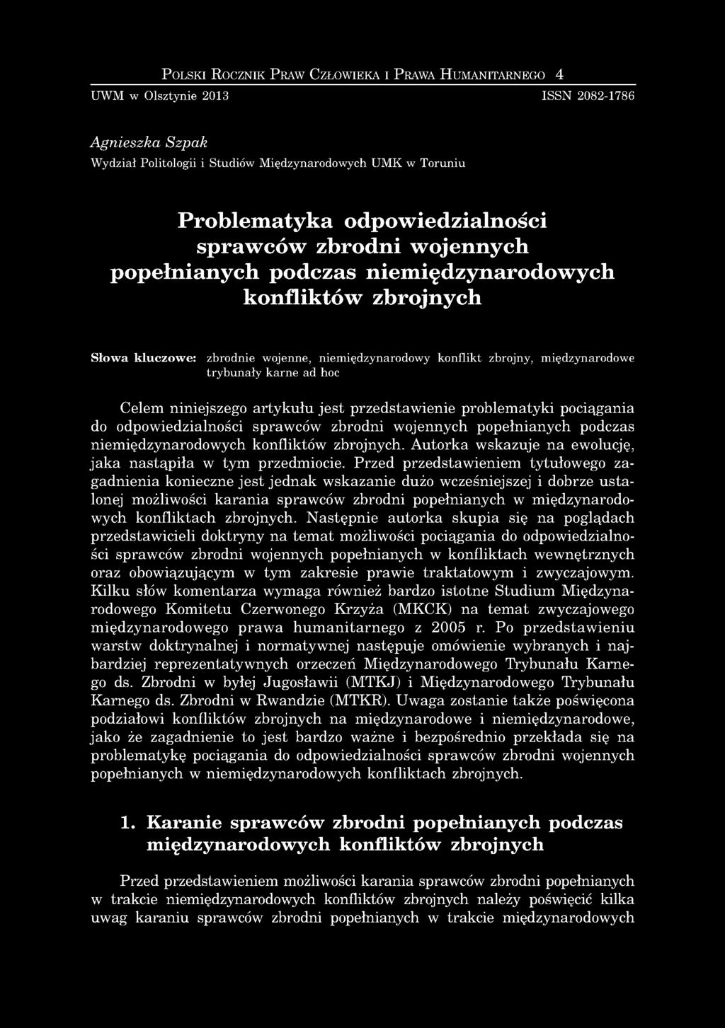 P o ls k i R o c z n ik P ra w C z ło w ie k a i P ra w a H u m a n ita rn e g o 4 UW M w Olsztynie 2013 ISSN 2082-1786 Agnieszka Szpak Wydział Politologii i Studiów Międzynarodowych U M K w Toruniu