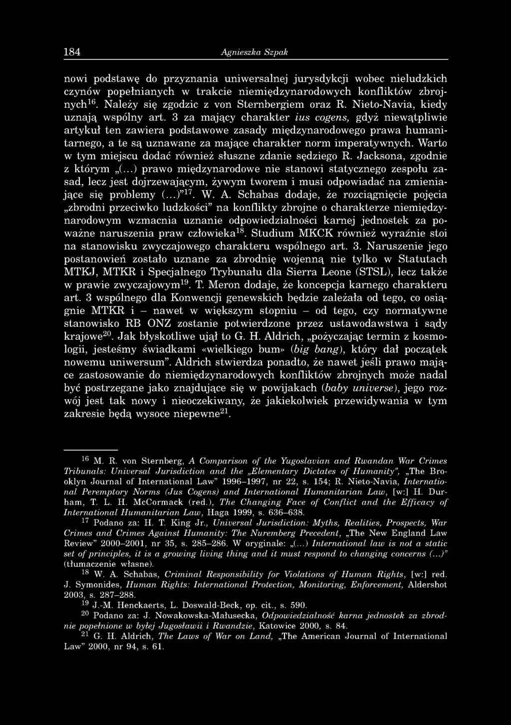 184 Agnieszka Szpak nowi podstawę do przyznania uniwersalnej jurysdykcji wobec nieludzkich czynów popełnianych w trakcie niemiędzynarodowych konfliktów zbrojnych16.