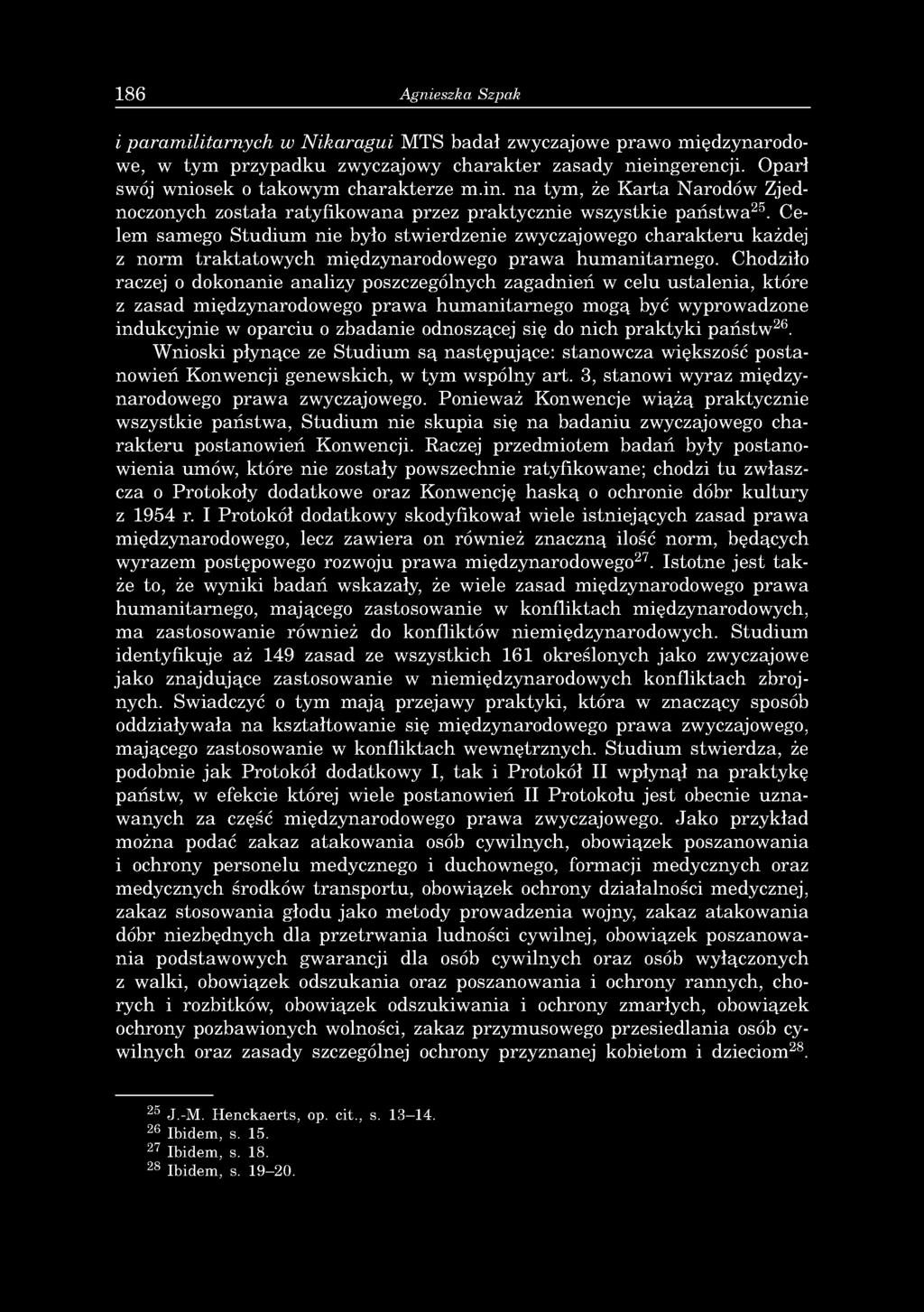 186 Agnieszka Szpak i paramilitarnych w Nikaragui MTS badał zwyczajowe prawo międzynarodowe, w tym przypadku zwyczajowy charakter zasady nieing