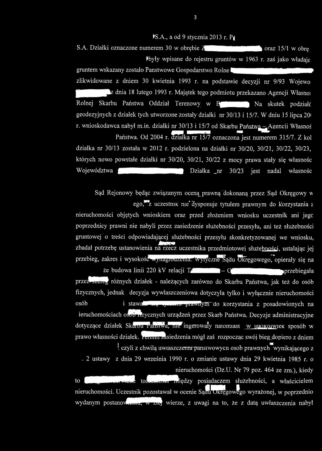 3 PS.A., a od 9 stycznia 2013 r. Pg SA. Działki oznaczone numerem 30 w obrębie ^fl^^bmhhlhb oraz 15/1 w obrę Pbyły wpisane do rejestru gruntów w 1963 r.