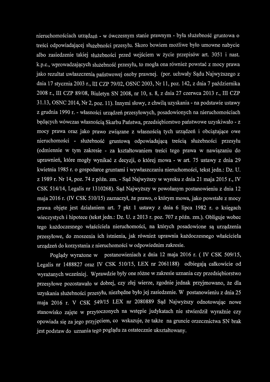 uchwały Sądu Najwyższego z dnia 17 stycznia 2003 r., III CZP 79/02, OSNC 2003, Nr 11, poz. 142, z dnia 7 października 2008 r., III CZP 89/08, Biuletyn SN 2008, nr 10, s. 8, z dnia 27 czerwca 2013 r.