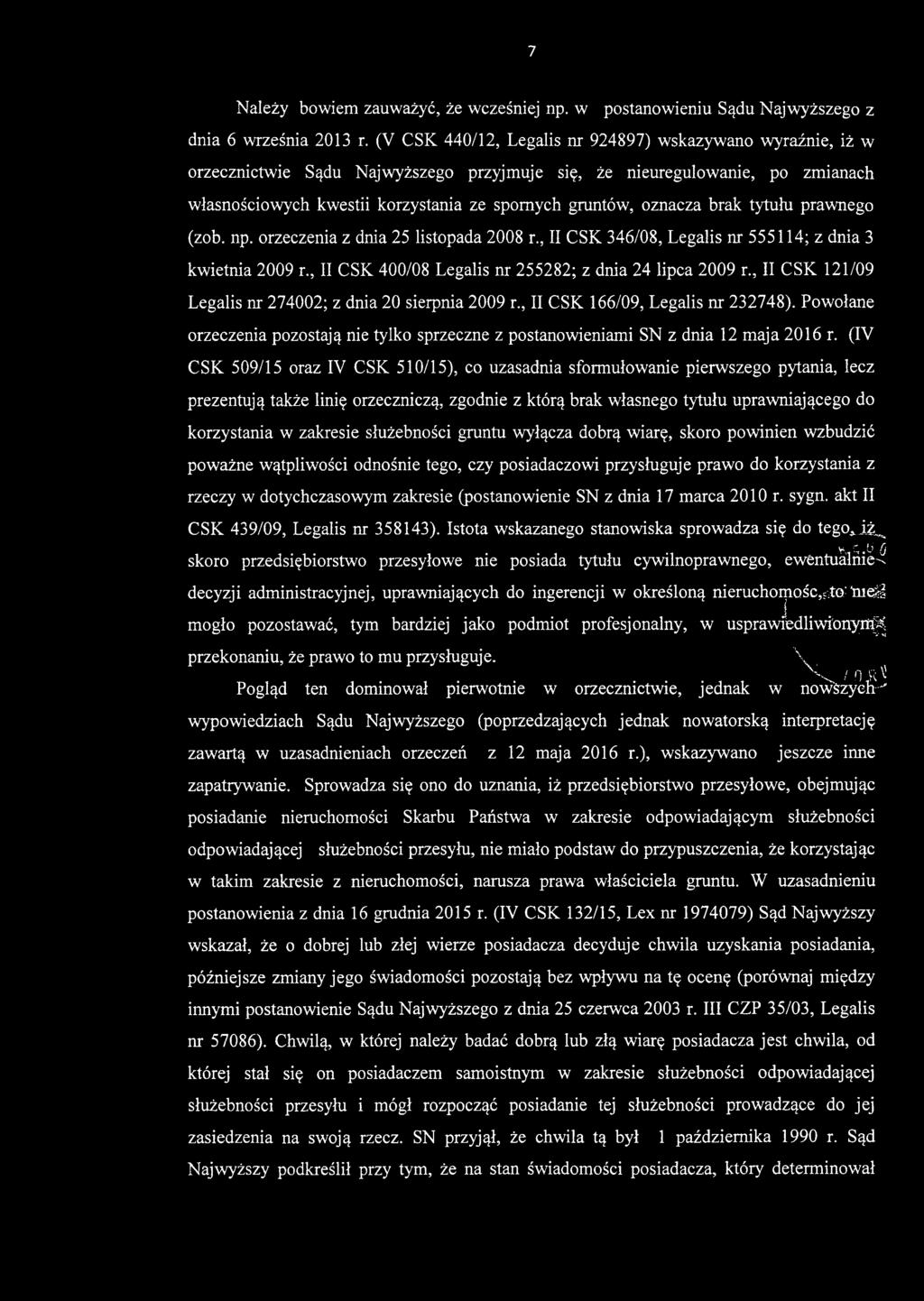 7 Należy bowiem zauważyć, że wcześniej np. w postanowieniu Sądu Najwyższego z dnia 6 września 2013 r.