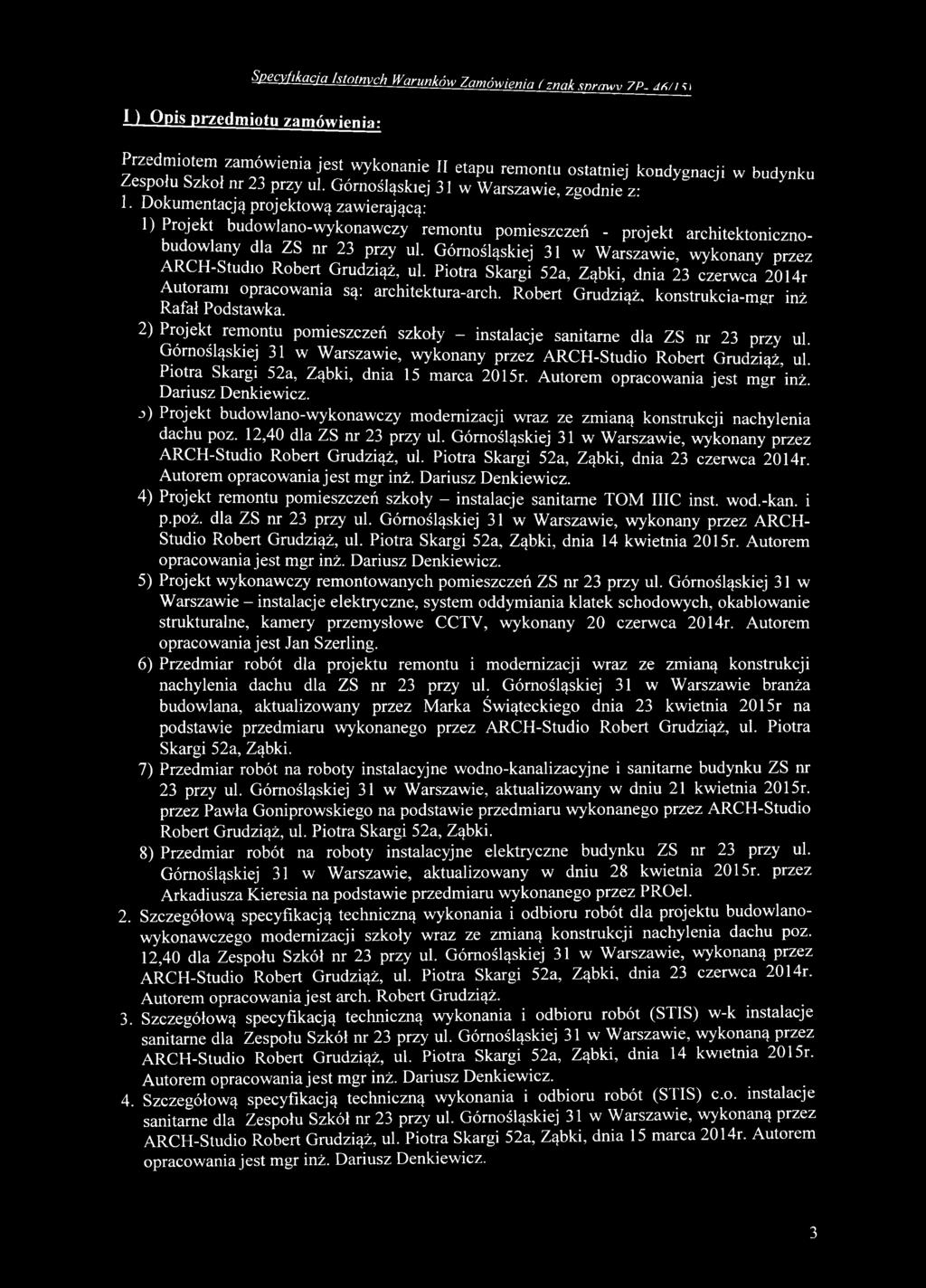 Robert Grudziąż, konstrukcia-mgr inż Rafał Podstawka. 2) Projekt remontu pomieszczeń szkoły - instalacje sanitarne dla ZS nr 23 przy ul.