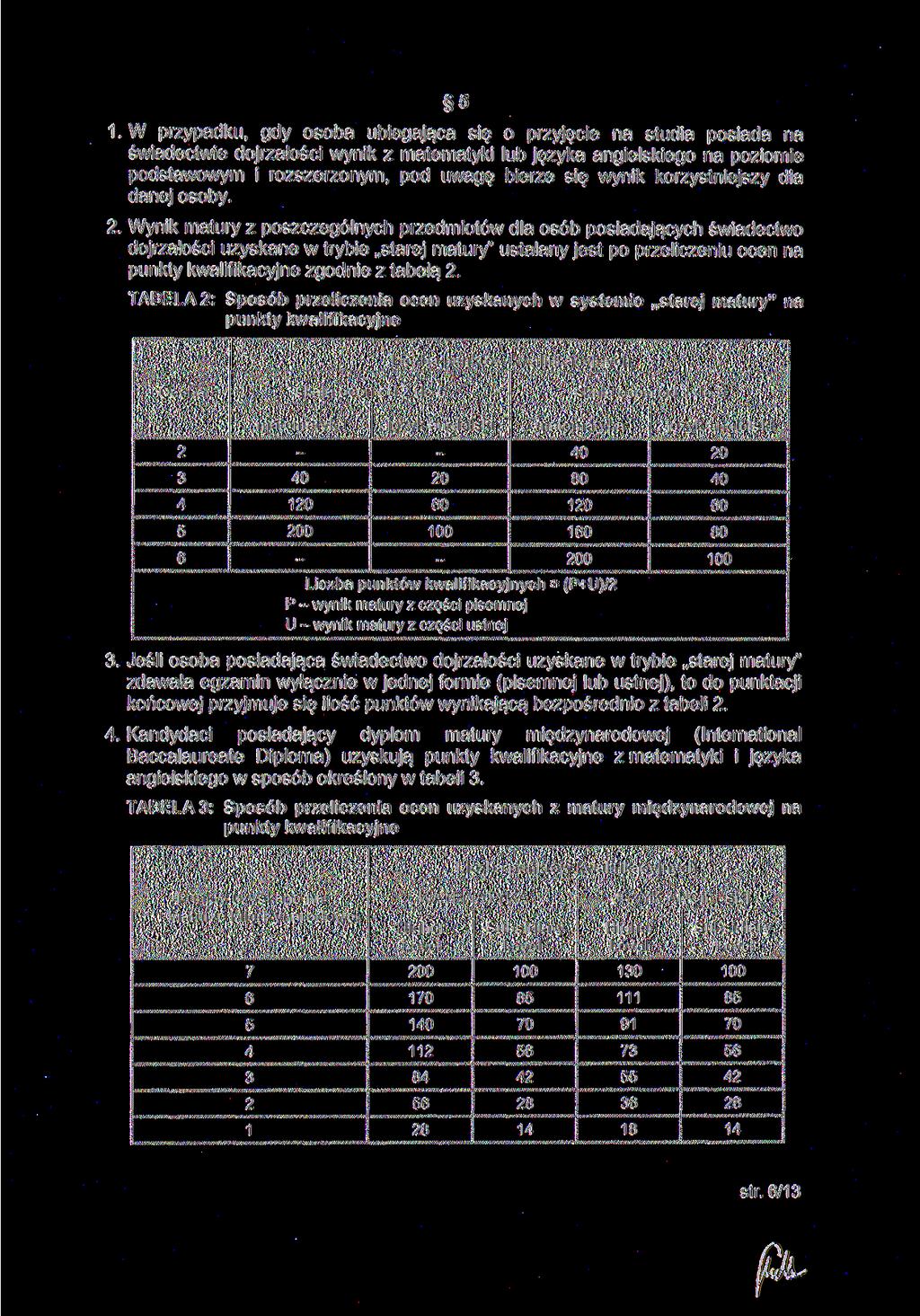 5 1.W przypadku, gdy osoba ubiegająca się o przyjęcie na studia posiada na świadectwie dojrzałości wynik z matematyki lub języka angielskiego na poziomie podstawowym i rozszerzonym, pod uwagę bierze