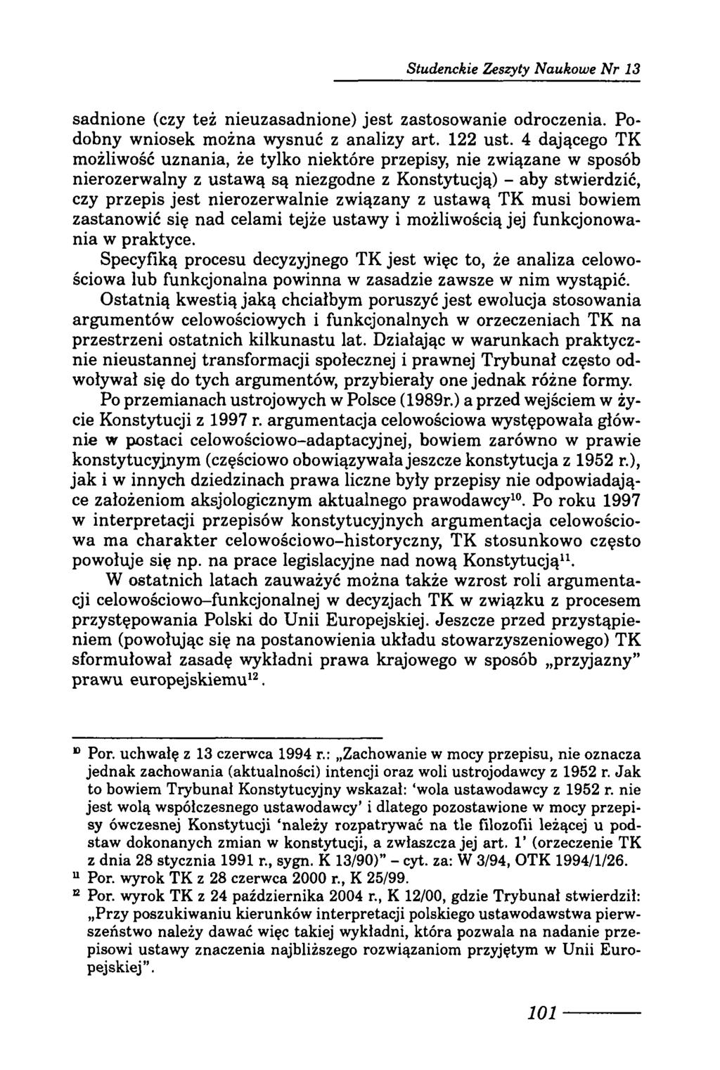 Studenckie Zeszyty Naukowe N r 13 sadnione (czy też nieuzasadnione) jest zastosowanie odroczenia. Podobny wniosek można wysnuć z analizy art. 122 ust.