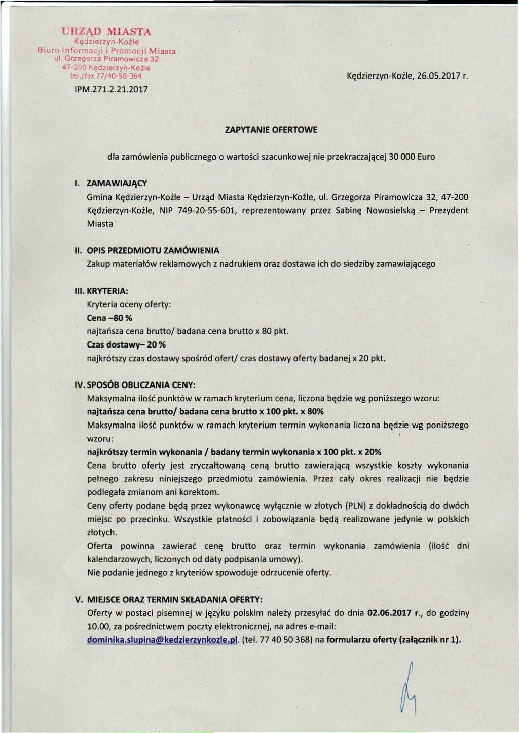" " URZĄD MIASTA Kędzierzyn Koźle 8iuro InlorrnrlcJi i Promocji Miasta ul. Grzegorza PiramowlCza 32 47 2:)Q Kędzierzyn-Koźle tel,i/dx 77/40-50-36'1 IPM.271.2.21.2017 Kędzierzyn - Koźle, 26.05.2017 r.
