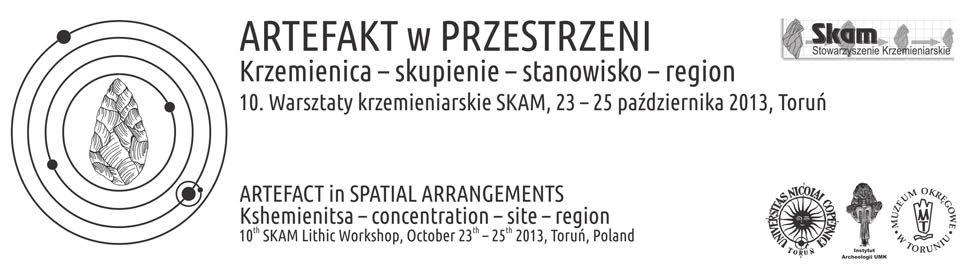 10. Warsztaty krzemieniarskie SKAM ARTEFAKT w PRZESTRZENI Krzemienica skupienie stanowisko region 10 th SKAM Lithic Workshop ARTEFACT in SPATIAL ARRANGEMENTS Kshemienitsa concentration site region