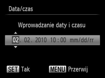Ustawianie daty i godziny Menu ustawień Data/czas zostanie wyświetlone po pierwszym włączeniu aparatu.