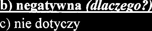) c) nie dotyczy Zaproponowane zadanie nie jest zadaniem w!asnym Gminy. W zwiqzku z tym, ocena wniosku w tym zakresie nie jest zasadna.