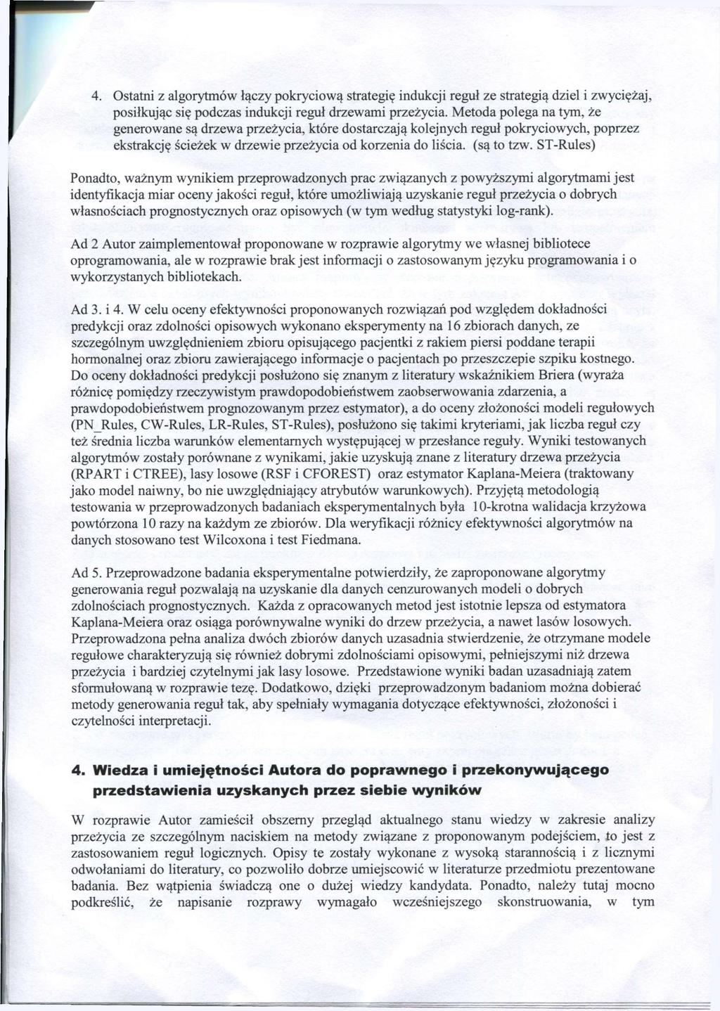 4. Ostatni z algorytmow Iqczy pokryciowa_ strategi? indukcji regul ze strategic dziel i zwyciezaj, posilkujqc si? podczas indukcji regul drzewami przezycia.