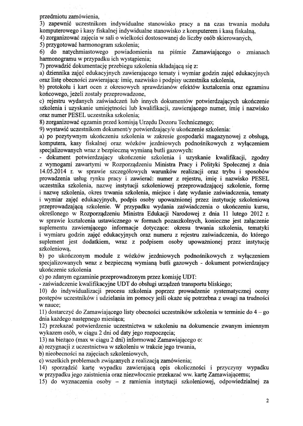 przedmiotu zamówienia, 3) zapewnić uczestnikom indywidualne stanowisko pracy a na czas trwania modułu komputerowego i kasy fiskalnej indywidualne stanowisko z komputerem i kasą fiskalną, 4)