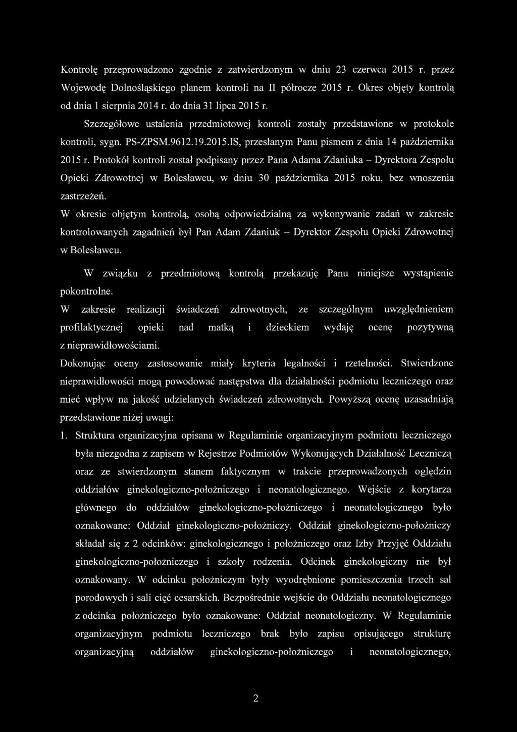 Protokół kontroli został podpisany przez Pana Adama Zdaniuka - Dyrektora Zespołu Opieki Zdrowotnej w Bolesławcu, w dniu 30 października 2015 roku, bez wnoszenia zastrzeżeń.