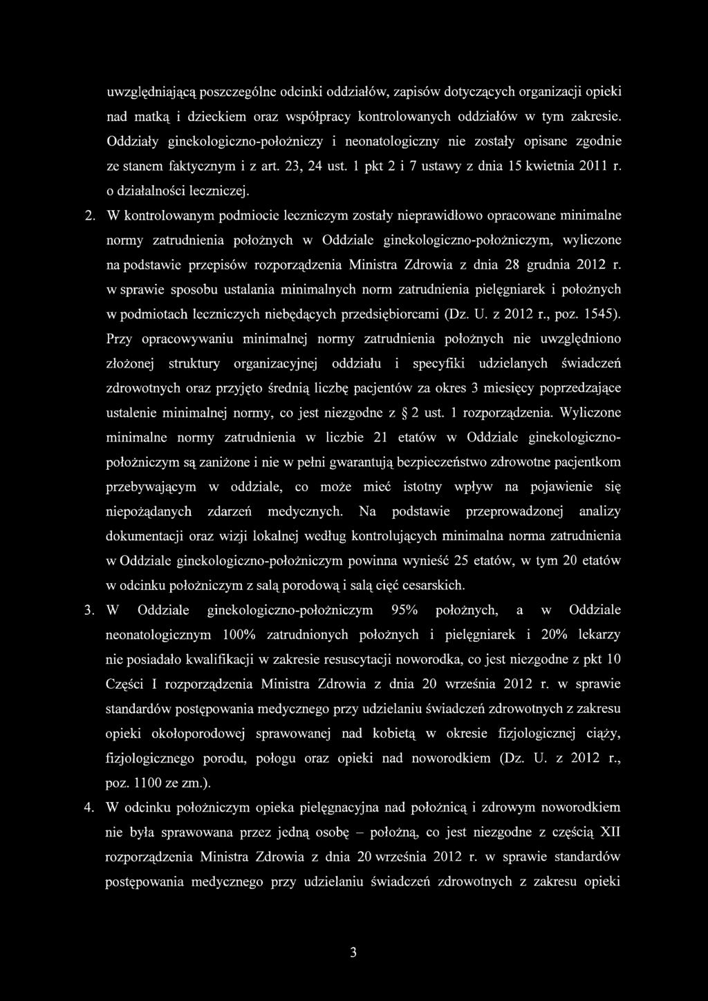 , 24 ust. 1 pkt 2 i 7 ustawy z dnia 15 kwietnia 2011 r. o działalności leczniczej. 2. W kontrolowanym podmiocie leczniczym zostały nieprawidłowo opracowane minimalne normy zatrudnienia położnych w