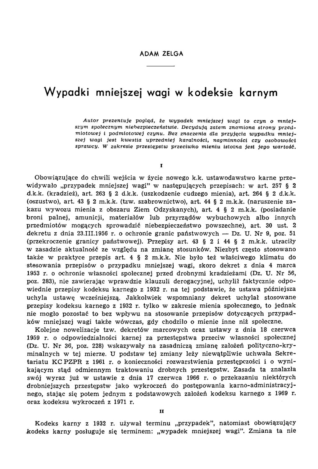ADAM 2ELGA Wypadki mniejszej wagi w kodeksie karnym A utor prezentuje pogląd, te w ypadek m niejszej wagi to czyn o m n ie j szym społecznym niebezpieczeństwie.