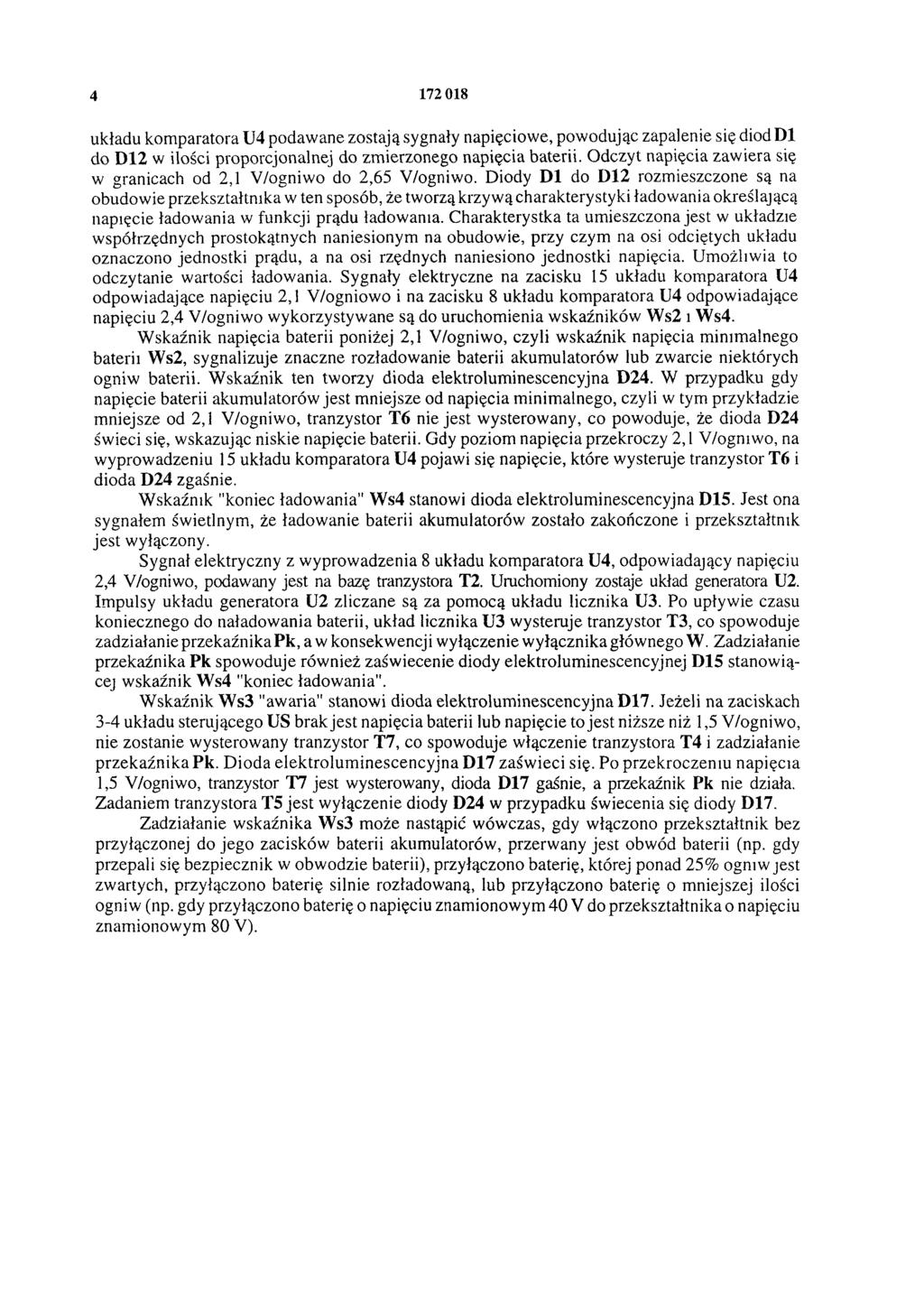 4 172 018 układu komparatora U4 podawane zostają sygnały napięciowe, powodując zapalenie się diod D1 do D12 w ilości proporcjonalnej do zmierzonego napięcia baterii.